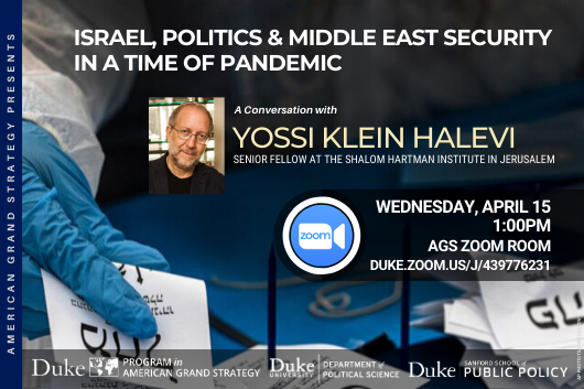 Yossi Klein Halevi: Israel, Politics &amp;amp; Middle East Security in a Time of Pandemic on April 15 at 1pm at duke.zoom.us/j/439776231